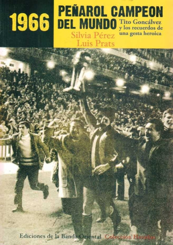 1966 Peñarol Campeon Del Mundo - Perez, Silvia/ Prats, Luis