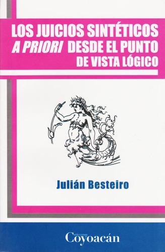 Los juicios sintéticos a Priori desde el punto de vista lógico, de Julián Besteiro. Campus Editorial S.A.S, edición 2010 en español