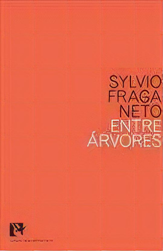 Entre Arvores, De Fraga Neto, Sylvio. Editora Bem-te-vi, Capa Mole Em Português, 2011