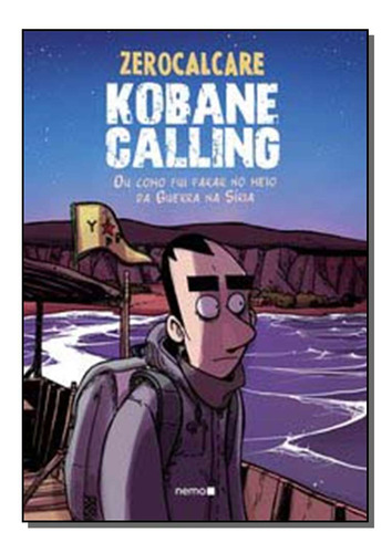 Libro Kobane Calling Ou Como Fui P N Meio D Guer N Siria De