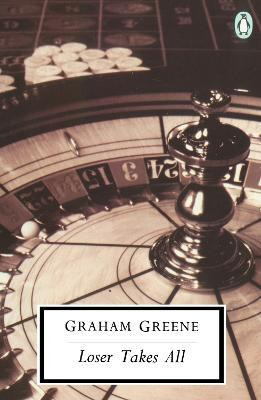 Loser Takes All - Graham Greene