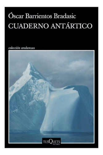 Cuaderno Antártico, De Barrientos; Óscar. Editorial Tusquets, Tapa Blanda, Edición 1 En Español, 2022