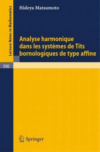 Analyse Harmonique Dans Les Systemes De Tits Bornologique D, De H Matsumoto. Editorial Springer-verlag Berlin And Heidelberg Gmbh & Co. Kg En Francés