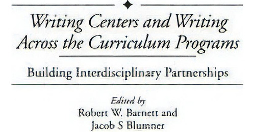 Writing Centers And Writing Across The Curriculum Programs, De Robert W. Barnett. Editorial Abc Clio, Tapa Dura En Inglés