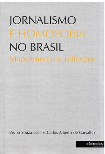 Jornalismo E Homofobia No Brasil, De Carvalho, Carlos Alberto. Editora Intermeios, Capa Mole Em Português