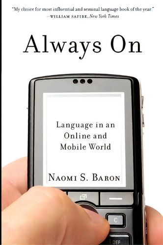Always On: Language In An Online And Mobile World, De Naomi S. Baron., Vol. 1. Editorial Oxford University Press Inc, Tapa Blanda En Inglés