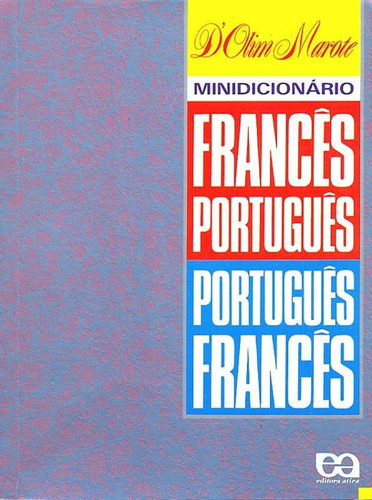 Minidicionário Francês-Português/ Português-Francês, de Marote, João Teodoro D’Olim. Editora Somos Sistema de Ensino, capa mole em português, 2013