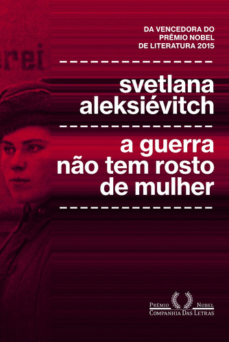 A guerra não tem rosto de mulher, de Aleksiévitch, Svetlana. Editora Schwarcz SA, capa mole em português, 2016