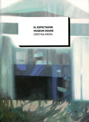 Libro El Espectador. Museum Hours - Megia, Cristina