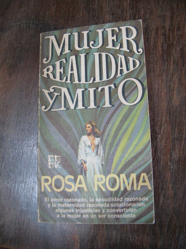 Mujer. Realidad Y Mito. Rosa Roma