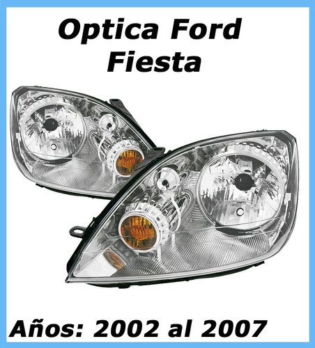 Optica Ford Fiesta 2002 2003 2004 2005 2006 2007