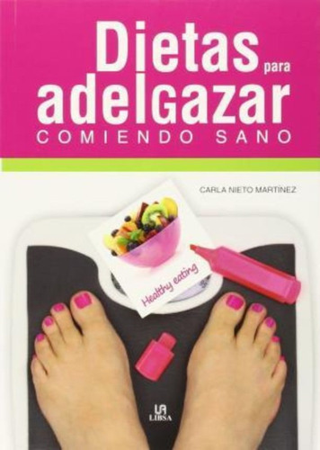 Dietas Para Adelgazar Comiendo Sano / Carla Nieto Martinez