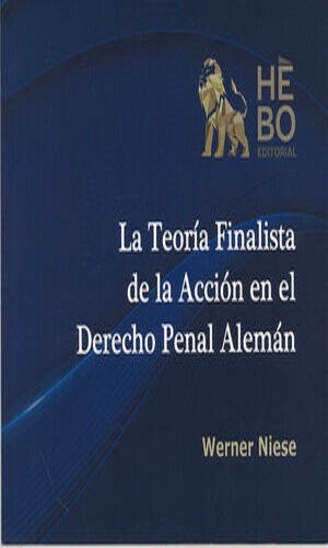 La Teoría Finalista De La Acción En El Derecho Penal Alemán, De Niese. Editorial Hebo, Tapa Blanda, Edición 1° Edición En Español, 2022