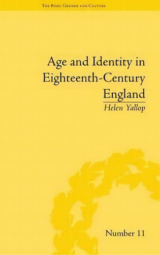 Age And Identity In Eighteenth-century England, De Helen Yallop. Editorial Taylor Francis Ltd, Tapa Dura En Inglés