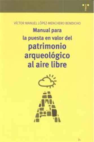 Manual Para La Puesta En Valor Del Patrimonio Arqueologico -
