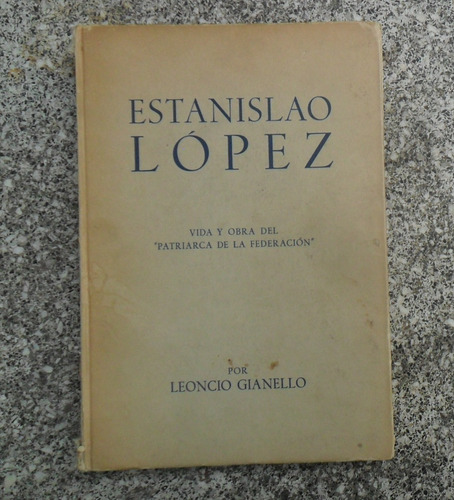 Leoncio Gianello. Estanislao López.