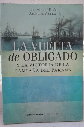 La Vuelta De Obligado, Campaña Del Paraná, J M Peña, Alonso (Usado)