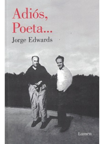 Adiós, Poeta, De Edwards, Jorge. Editorial Lumen, Tapa Blanda, Edición 1 En Español, 2022