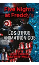 Comprar Five Nights At Freddy S Los Otros Animatronicos. Cawthon. 