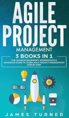 Libro Agile Project Management : 3 Books In 1 - The Ultim...