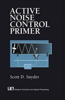 Active Noise Control Primer - Scott D. Snyder