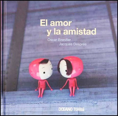 El Amor Y La Amistad - Brenifier / Despres