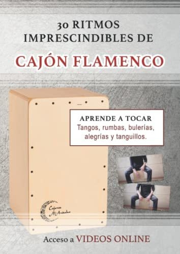 30 Ritmos Imprescindibles De Cajón Flamenco: Tangos, Rumbas,