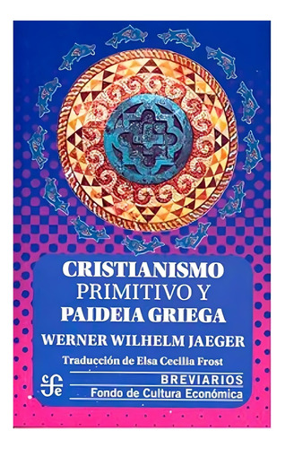 Libro Cristianismo Primitivo Y Paideia Griega - Werner Jaeg