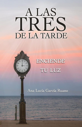 Libro: A Las Tres De La Tarde (spanish Edition)