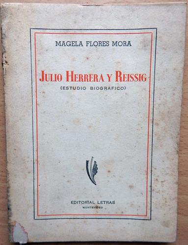 Julio Herrera Y Reissig Estudio Biográfico M. Flores Mora
