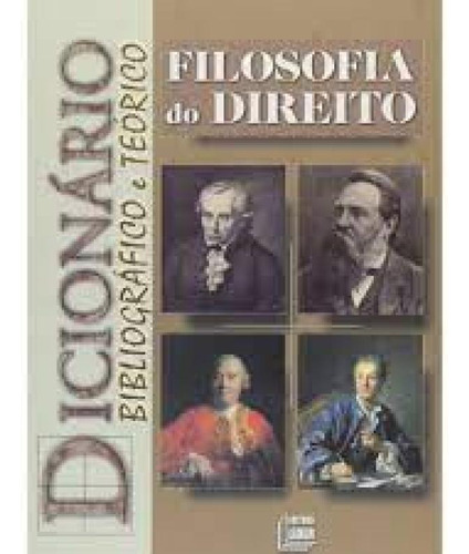 Dicionário Bibliográfico e Teórico - Filosofia do Direito, de Dilson Machado de Lima Júnior. Editora LIDER - ZEUS, capa mole em português