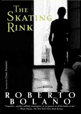 The Skating Rink - Roberto Bolano