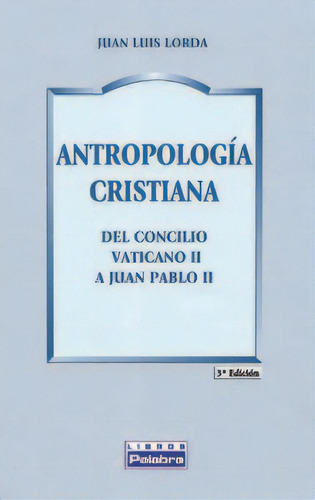 Antropologãâa Cristiana, De Lorda Iñarra, Juan Luis. Editorial Ediciones Palabra, S.a., Tapa Blanda En Español
