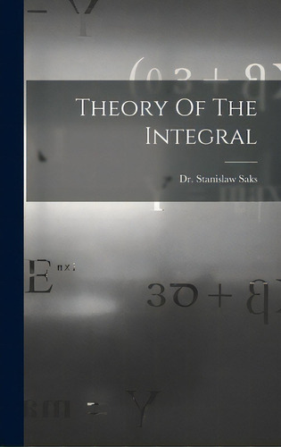 Theory Of The Integral, De Saks, Stanislaw. Editorial Hassell Street Pr, Tapa Dura En Inglés