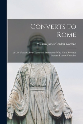 Libro Converts To Rome: A List Of About Four Thousand Pro...
