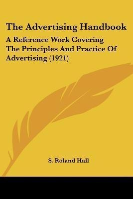 The Advertising Handbook : A Reference Work Covering The ...