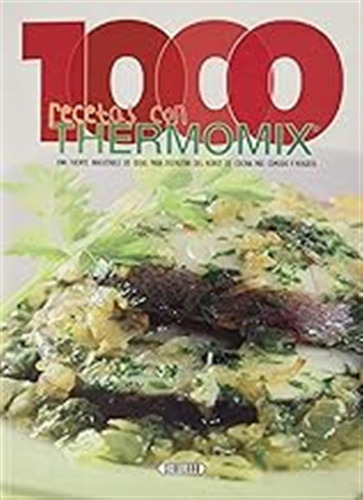 1000 Recetas Con Thermomix / Equipo De Servilibro