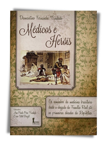 Livro Médicos E Heróis - Editora Icone