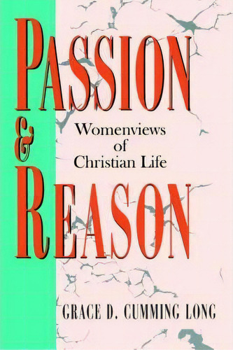Passion And Reason, De Grace D. Cumming Long. Editorial Westminster John Knox Press U S, Tapa Blanda En Inglés