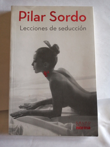 Lecciones De Seducción. Pilar Sordo.