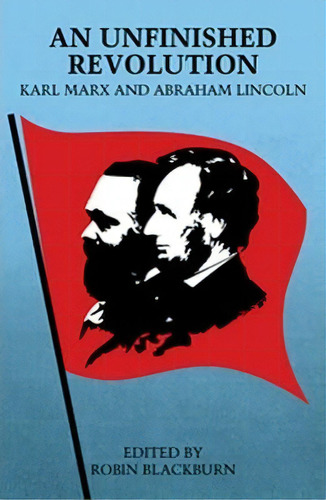 An Unfinished Revolution : Karl Marx And Abraham Lincoln, De Karl, Marx. Editorial Verso Books, Tapa Blanda En Inglés