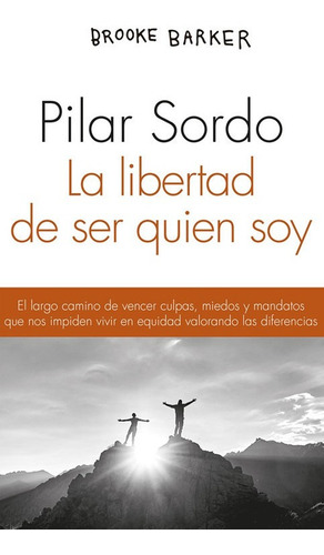 La Libertad De Ser Quien Soy - Sordo Pilar