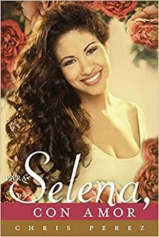 Para Selena, Con Amor (spanish Edition)