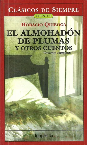 El Almohaodon De Plumas Y Otros Cuentos, De Horacio Quiroga. Editorial Longseller, Edición 1 En Español, 2009
