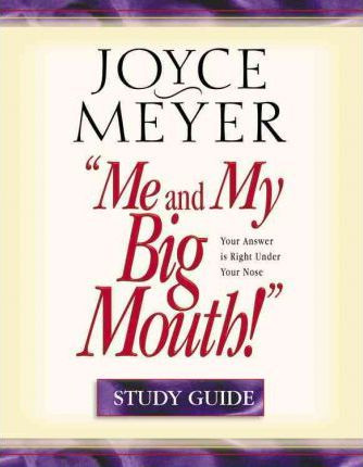 Me And My Big Mouth!: Study Guide - Joyce Meyer