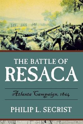 Libro The Battle Of Resaca - Philip L Secrist