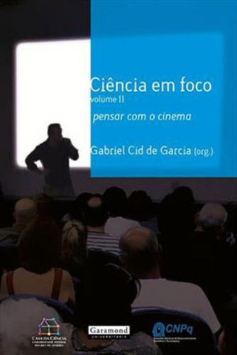 Ciencia Em Foco - Vol.2: Pensar Com O Cinema, De Garcia, Gabriel Cid De. Editora Garamond, Capa Mole, Edição 1ª Edição - 2013 Em Português