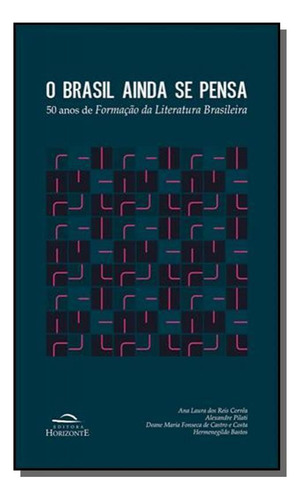 Brasil Ainda Se Pensa, O: 50 De Formação Da Liter, De Joao Carlos Rocha Campos. Editora Horizonte, Capa Mole Em Português, 2021