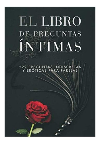 Libro: El Libro De Preguntas Íntimas: 222 Preguntas Indiscre