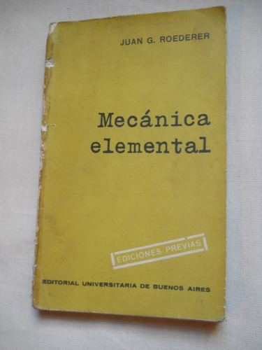 Mecánica Elemental. Juan G Roederer. Eudeba. 